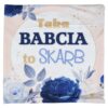 POSZEWKA NA PODUSZKĘ NA DZIEŃ BABCI 40x40 - taka babcia to skarb
